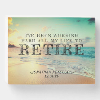 I've Been Working Hard All My Life To Retire Wooden Box Sign