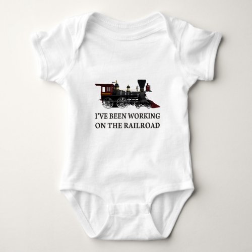 Ive Been Working On The Railroad Baby Bodysuit
