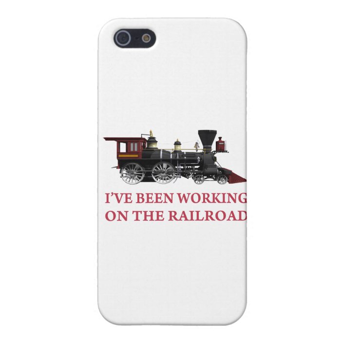 I've Been Working On The Railroad iPhone 5 Covers