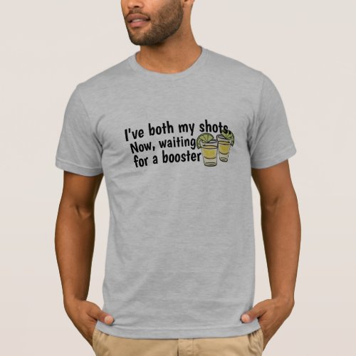 Ive Both Shots Waiting For Booster Tequila Funny  T_Shirt