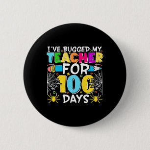 I've Bugged My Teacher for 100 Days of School Boy Button