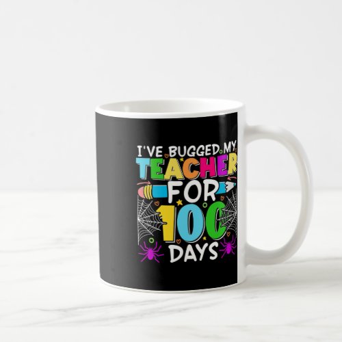 Ive Bugged My Teacher For 100 Days Of School Boy  Coffee Mug