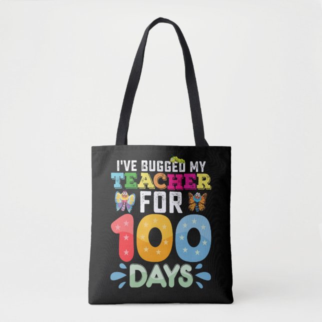 I've Bugged My Teacher for 100 Days of School Bugs Tote Bag (Front)
