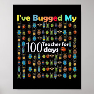 I've Bugged My Teacher For 100 Days Of School Gift Poster