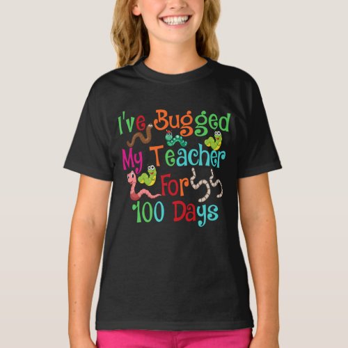 ive bugged my teacher for 100 days T_Shirt