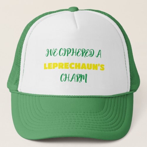 IVE CIPHERED A LEPRECHAUNS CHARM_TRUCKERS HAT
