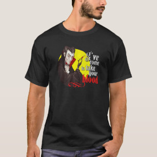 I've Come To Take Your Blood a  Phlebotomist Vampi T-Shirt