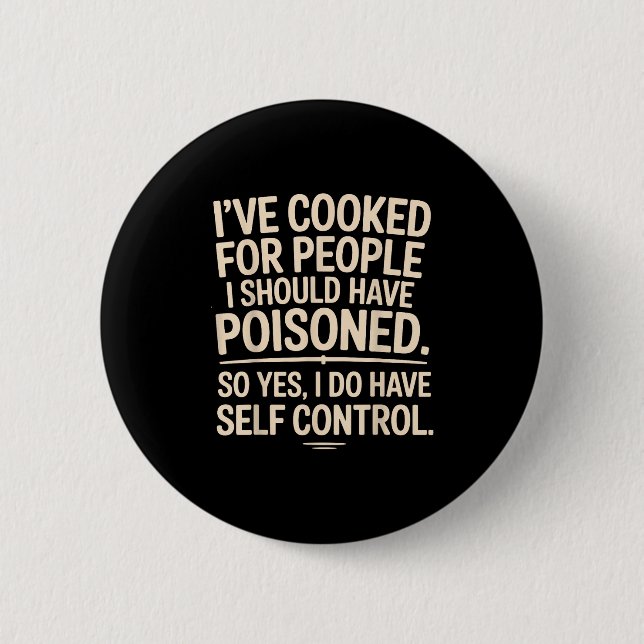 I've Cooked For People I Should Have Isoned So Yes Button (Front)