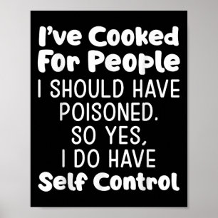 I've Cooked For People I Should Have Isoned So Yes Poster