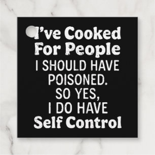 I've Cooked For People I Should Have Poisoned Favor Tags