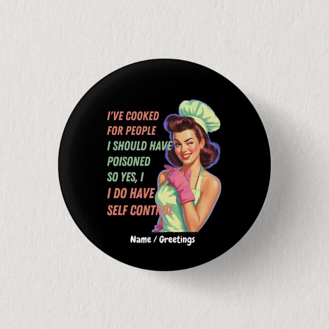 Ive Cooked For People I Should Have Poisoned Funny Button (Front)