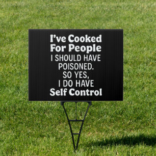 I've Cooked For People I Should Have Poisoned Sign