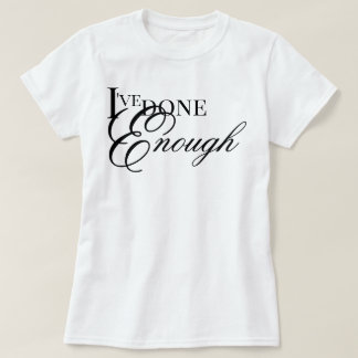 I've Done Enough aesthetic healing affirmation T-Shirt