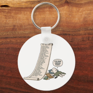 I've Done Enough Today – Funny To Do List  Keychain