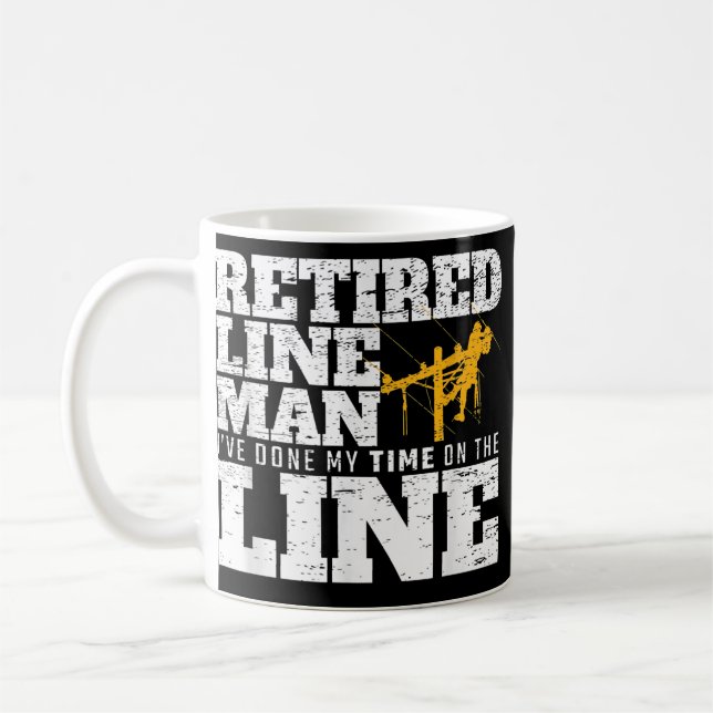 I've Done My Time On The Line Retired Lineman Coffee Mug (Left)