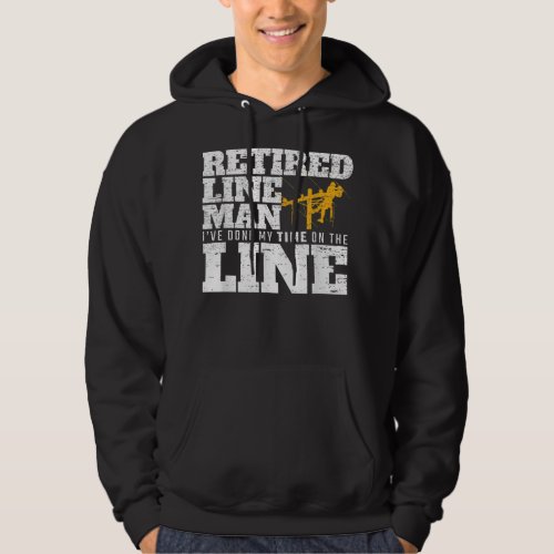 Ive Done My Time On The Line Retired Lineman Hoodie