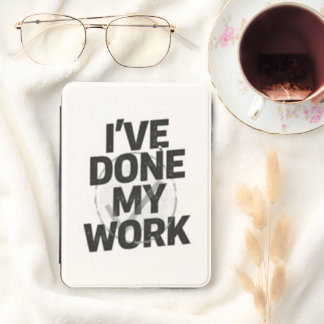 I've done my work quote black on white kindle cover