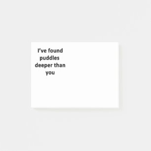 I've Found Puddles Deeper Than You Post-it Notes
