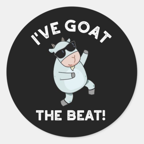 Ive Goat The Beat Funny Animal Pun Dark BG Classic Round Sticker