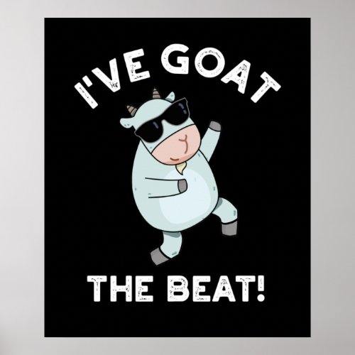 Ive Goat The Beat Funny Animal Pun Dark BG Poster