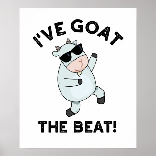 Ive Goat The Beat Funny Animal Pun  Poster