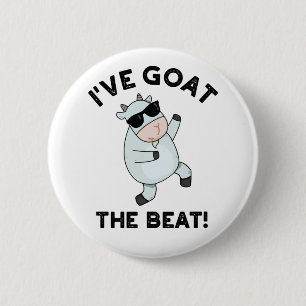 I've Goat The Beat Funny Cool Animal Pun Button