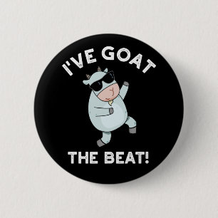 I've Goat The Beat Funny Cool Animal Pun Dark BG Button