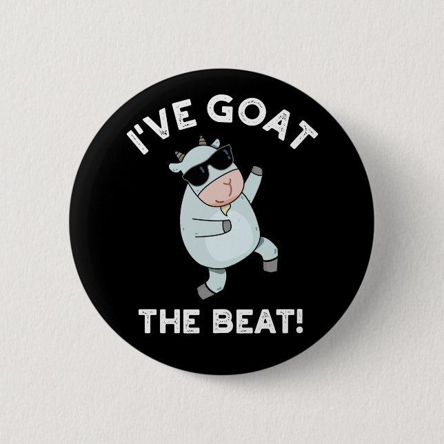 I've Goat The Beat Funny Cool Animal Pun Dark BG Button (Front)