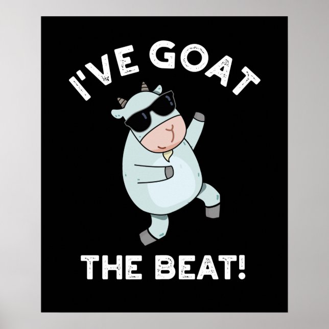 I've Goat The Beat Funny Cool Animal Pun Dark BG Poster (Front)
