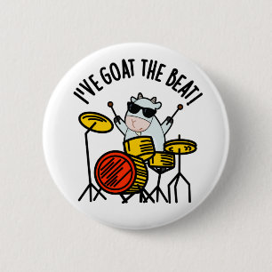 I've Goat The Beat Funny Drummer Pun  Button