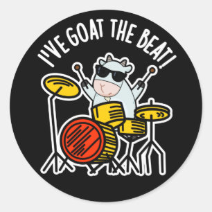 I've Goat The Beat Funny Drummer Pun Dark BG Classic Round Sticker