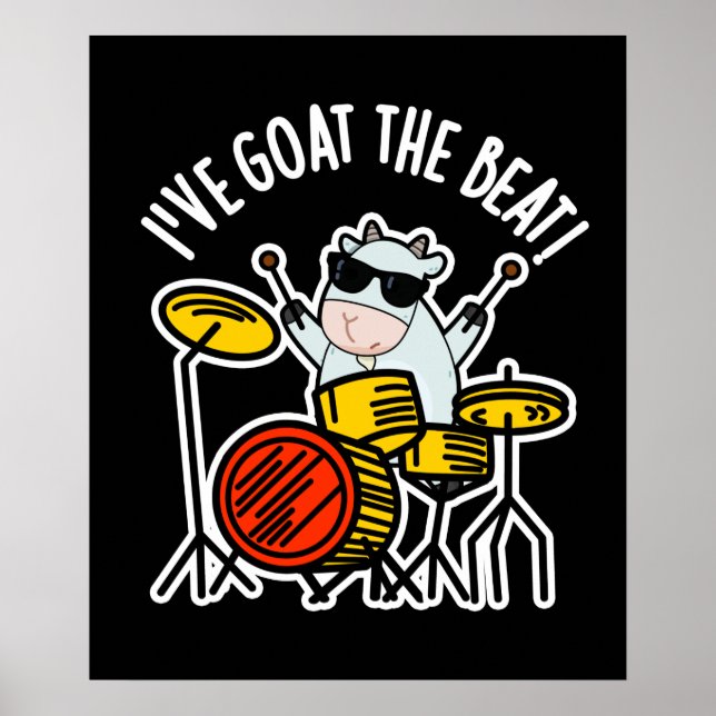 I've Goat The Beat Funny Drummer Pun Dark BG Poster (Front)