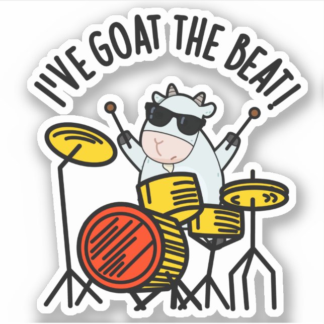 I've Goat The Beat Funny Drummer Pun  Sticker (Front)
