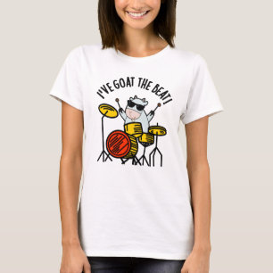 I've Goat The Beat Funny Drummer Pun T-Shirt
