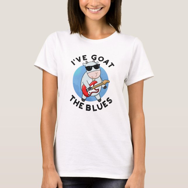 I've Goat The Blues Funny Animal Pun  T-Shirt (Front)