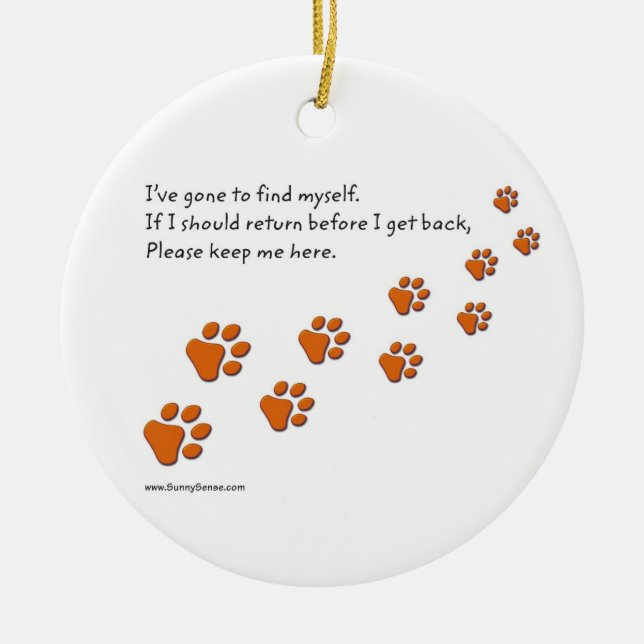 I've Gone to Find Myself Paw Prints ornaments (Front)