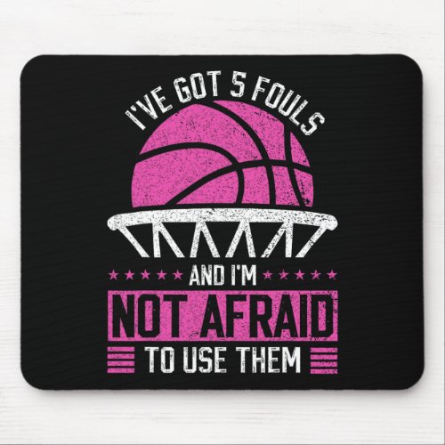ive got 5 fouls and im not afraid to use them Ba Mouse Pad