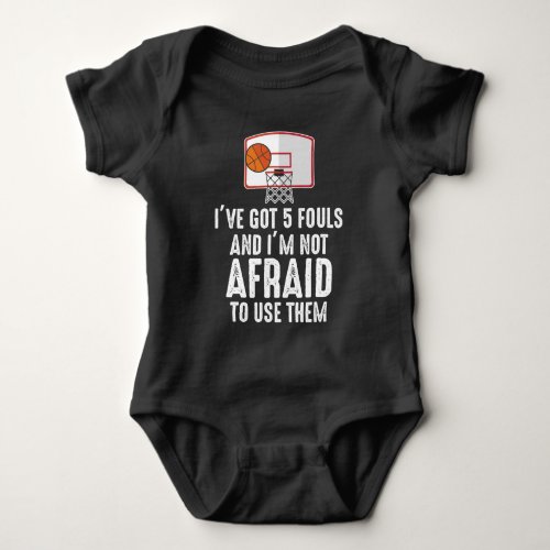 Ive Got 5 Fouls Funny sarcastic Basketball Player Baby Bodysuit