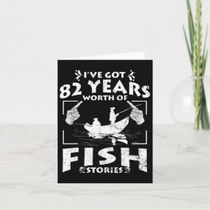 I've Got 82 Years Worth Of Fish Stories Birthday P Card