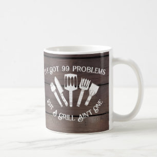 "I've Got 99 Problems but a Grill Ain't One-Funny Coffee Mug