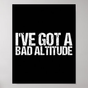 I've Got A Bad Altitude Shirt Funny Hiking Poster