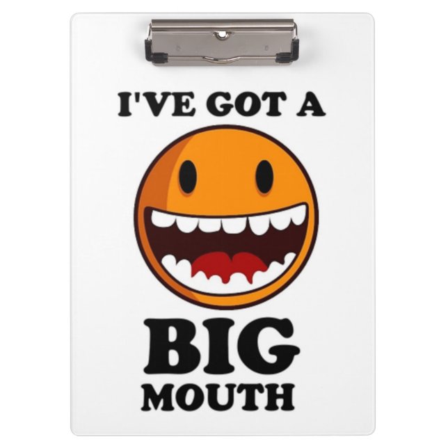 "I'VE GOT A BIG MOUTH FACE CLIPBOARD (Front)