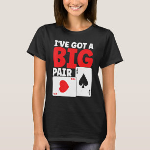 I've Got A Big Pair Bluffing Pot Playing Cards Gif T-Shirt