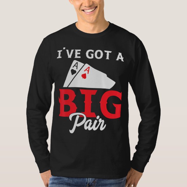 I've Got A Big Pair - Funny Poker Card Player Casi T-Shirt (Front)