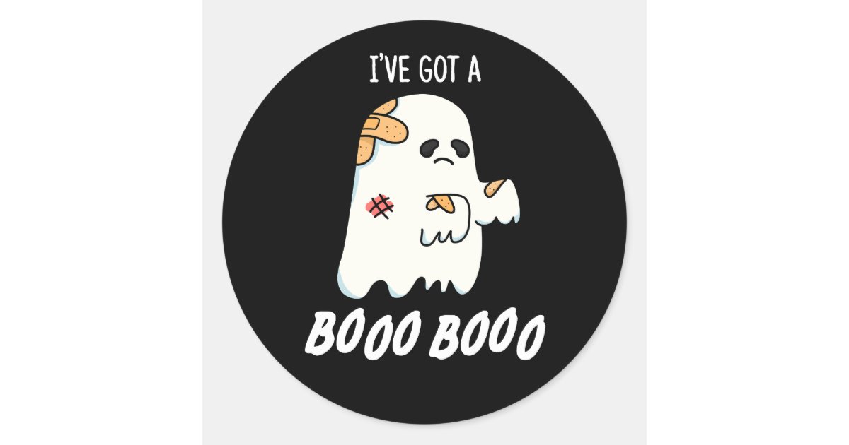 I've Got A Boo Boo Funny Ghost Pun Dark BG Classic Round Sticker | Zazzle