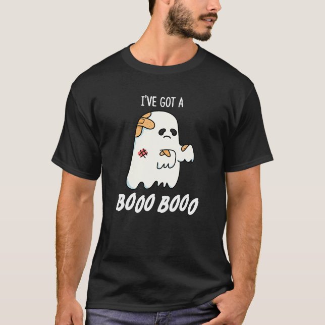 I've Got A Boo Boo Funny Ghost Pun Dark BG T-Shirt (Front)