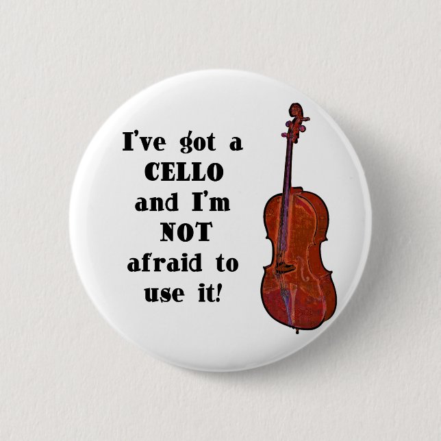 I've Got a Cello Pinback Button (Front)