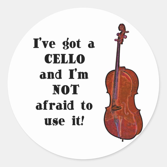 I've Got a Cello Round Stickers