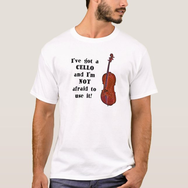 I've Got a Cello T-Shirt (Front)
