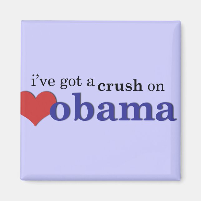 I've got a crush on Obama Magnet (Front)